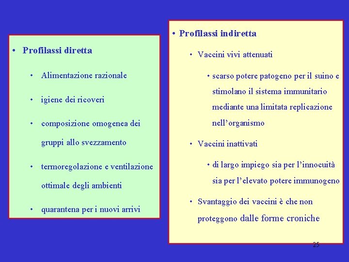  • Profilassi indiretta • Profilassi diretta • Alimentazione razionale • igiene dei ricoveri
