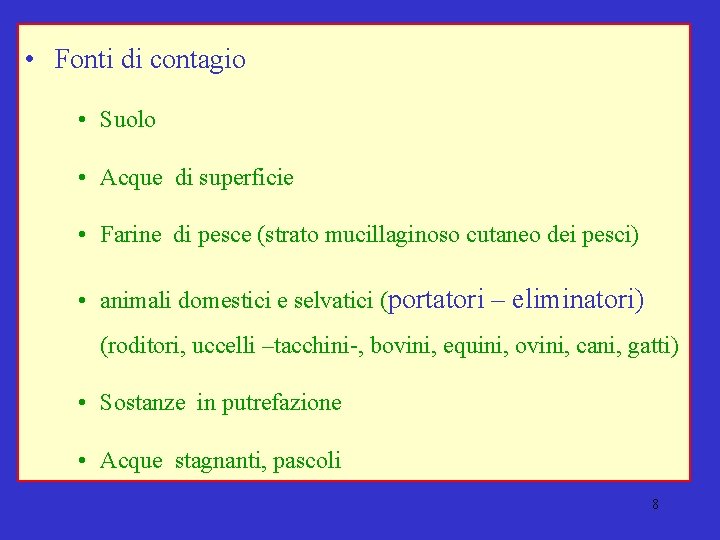  • Fonti di contagio • Suolo • Acque di superficie • Farine di