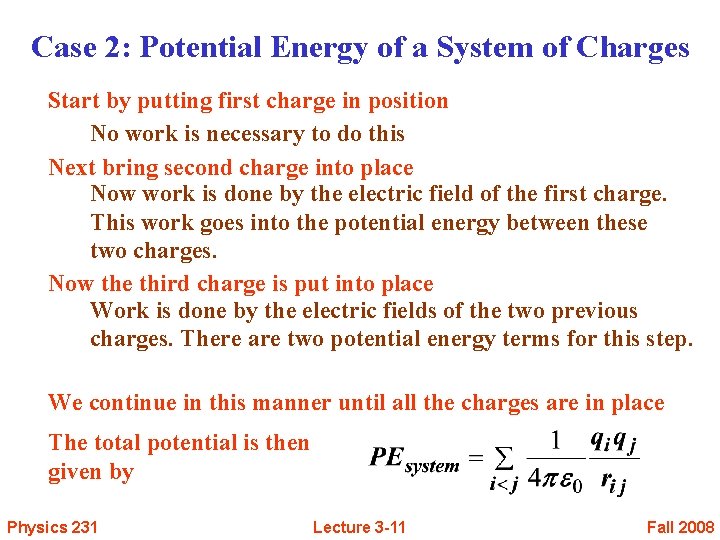 Case 2: Potential Energy of a System of Charges Start by putting first charge