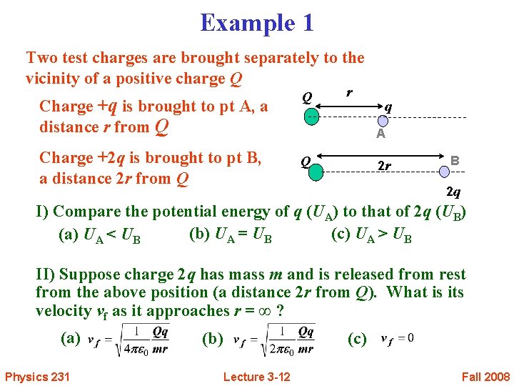 Example 1 Two test charges are brought separately to the vicinity of a positive