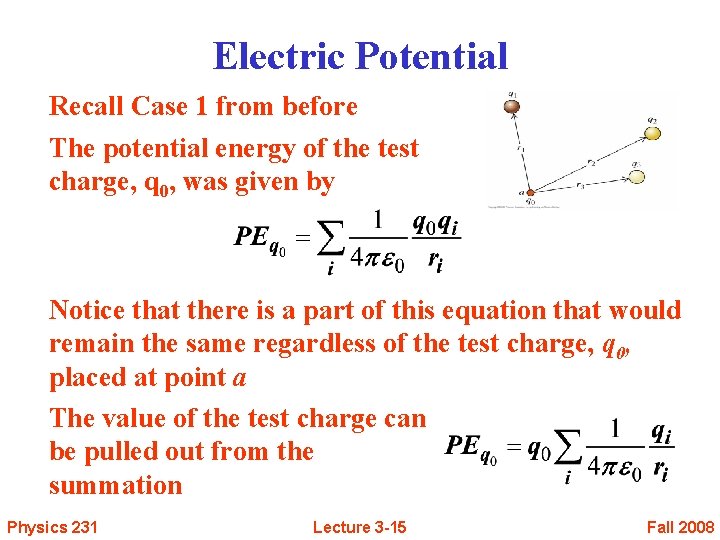 Electric Potential Recall Case 1 from before The potential energy of the test charge,