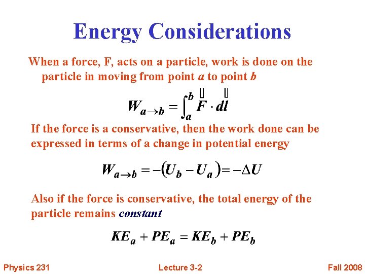 Energy Considerations When a force, F, acts on a particle, work is done on