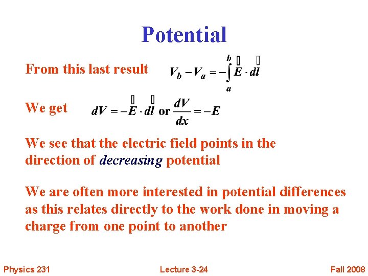 Potential From this last result We get We see that the electric field points