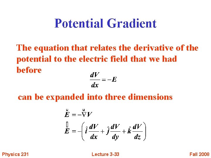 Potential Gradient The equation that relates the derivative of the potential to the electric