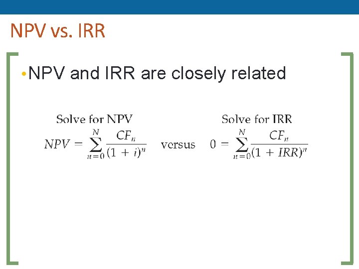 NPV vs. IRR • NPV and IRR are closely related 