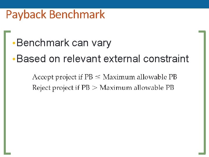 Payback Benchmark • Benchmark can vary • Based on relevant external constraint 