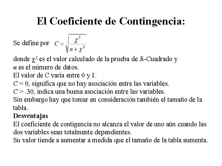 El Coeficiente de Contingencia: Se define por donde 2 es el valor calculado de