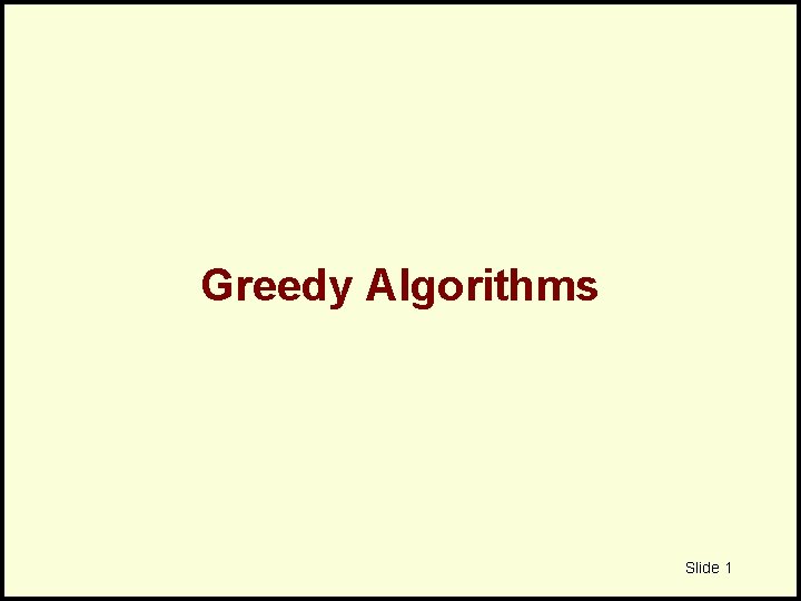 Greedy Algorithms Slide 1 