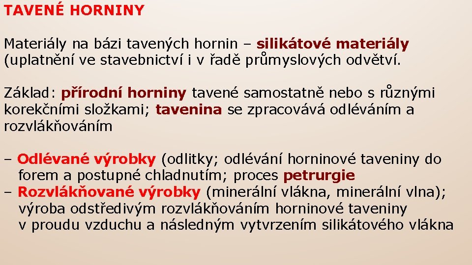 TAVENÉ HORNINY Materiály na bázi tavených hornin – silikátové materiály (uplatnění ve stavebnictví i