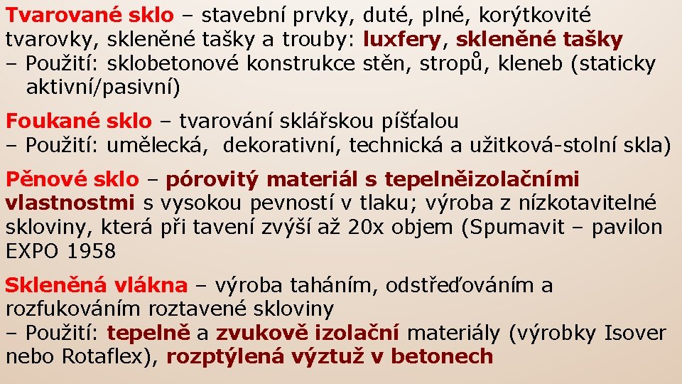 Tvarované sklo – stavební prvky, duté, plné, korýtkovité tvarovky, skleněné tašky a trouby: luxfery,