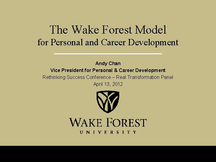 The Wake Forest Model for Personal and Career Development Andy Chan Vice President for