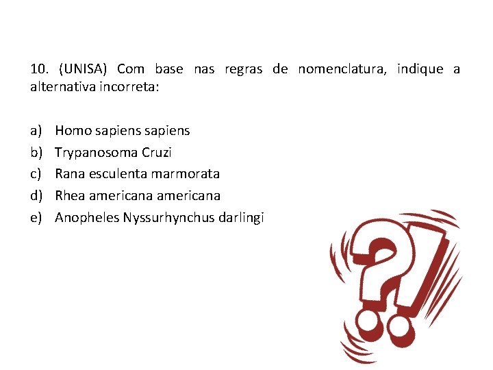 10. (UNISA) Com base nas regras de nomenclatura, indique a alternativa incorreta: a) b)