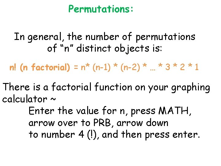 In general, the number of permutations of “n” distinct objects is: n! (n factorial)