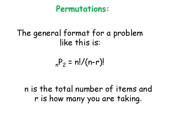 The general format for a problem like this is: n. P 2 = n!/(n-r)!