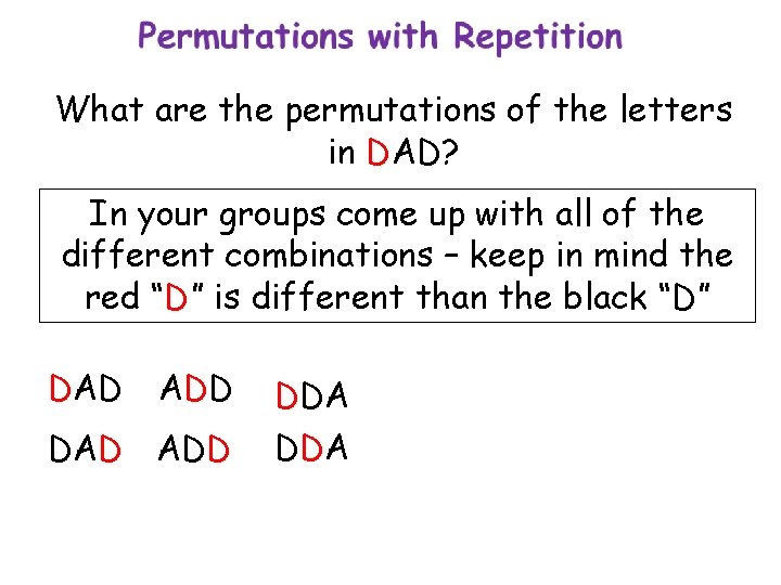 What are the permutations of the letters in DAD? In your groups come up