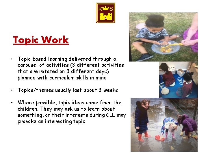 Topic Work • Topic based learning delivered through a carousel of activities (3 different