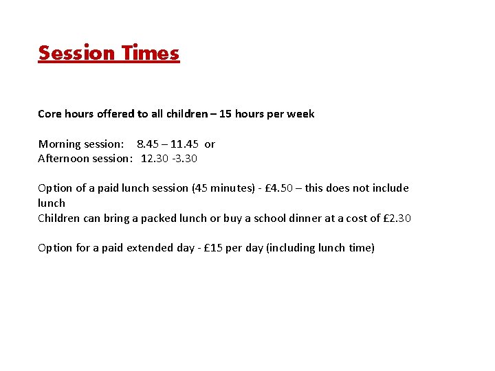 Session Times Core hours offered to all children – 15 hours per week Morning