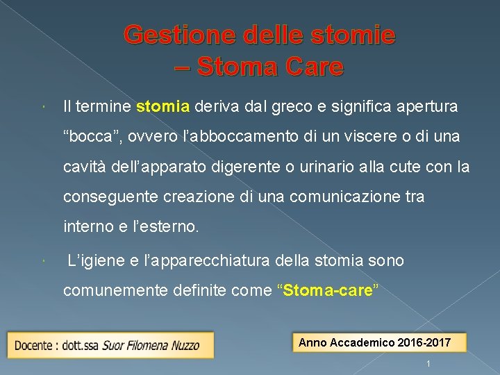 Gestione delle stomie – Stoma Care Il termine stomia deriva dal greco e significa