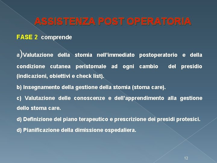 ASSISTENZA POST OPERATORIA FASE 2 comprende ) a Valutazione della stomia nell’immediato postoperatorio e