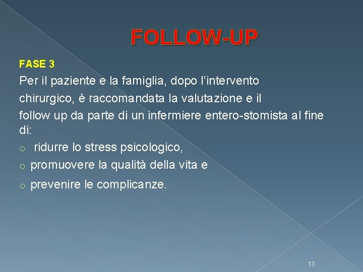 FOLLOW-UP FASE 3 Per il paziente e la famiglia, dopo l’intervento chirurgico, è raccomandata