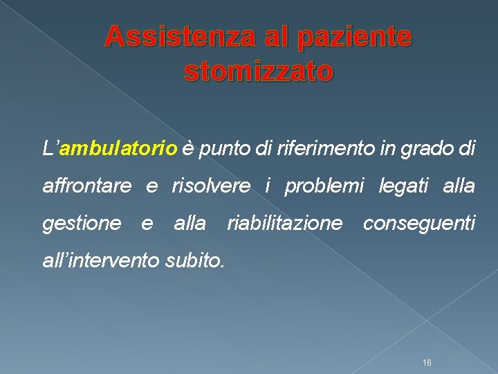 Assistenza al paziente stomizzato L’ambulatorio è punto di riferimento in grado di affrontare e