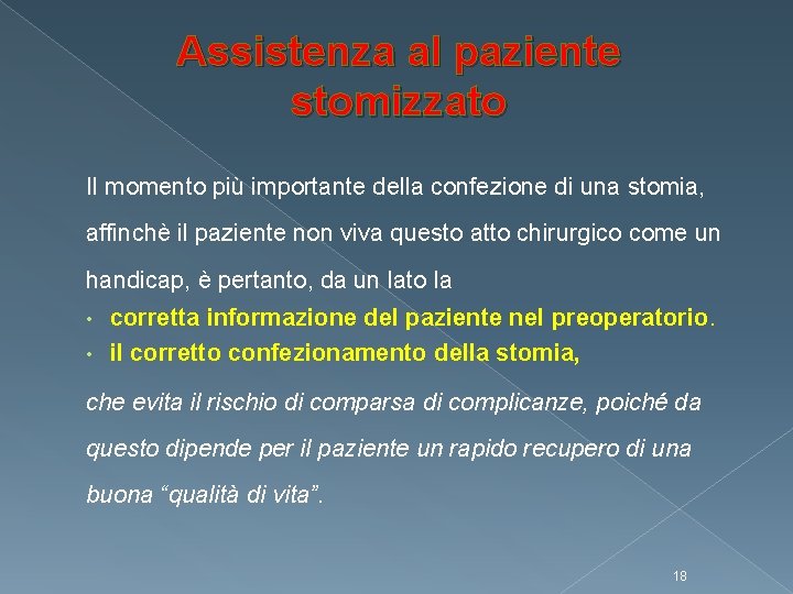 Assistenza al paziente stomizzato Il momento più importante della confezione di una stomia, affinchè