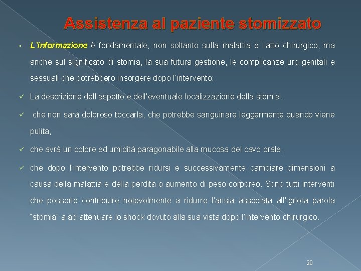 Assistenza al paziente stomizzato • L’informazione è fondamentale, non soltanto sulla malattia e l’atto