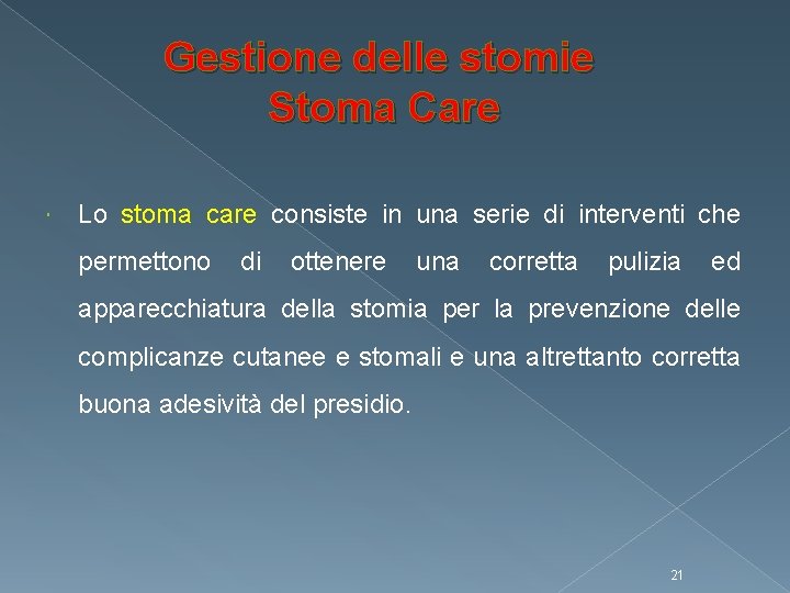 Gestione delle stomie Stoma Care Lo stoma care consiste in una serie di interventi