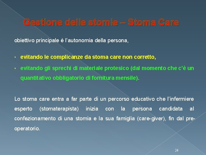 Gestione delle stomie – Stoma Care obiettivo principale è l’autonomia della persona, • evitando