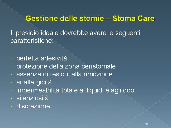 Gestione delle stomie – Stoma Care Il presidio ideale dovrebbe avere le seguenti caratteristiche: