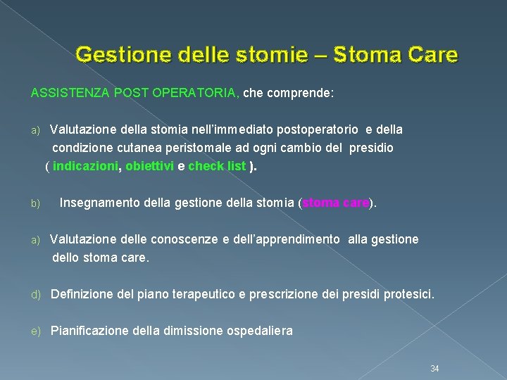 Gestione delle stomie – Stoma Care ASSISTENZA POST OPERATORIA, che comprende: a) b) a)