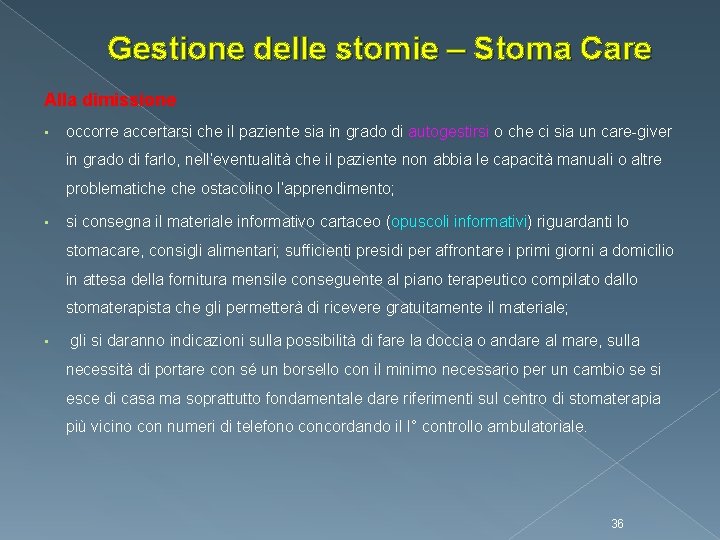 Gestione delle stomie – Stoma Care Alla dimissione • occorre accertarsi che il paziente