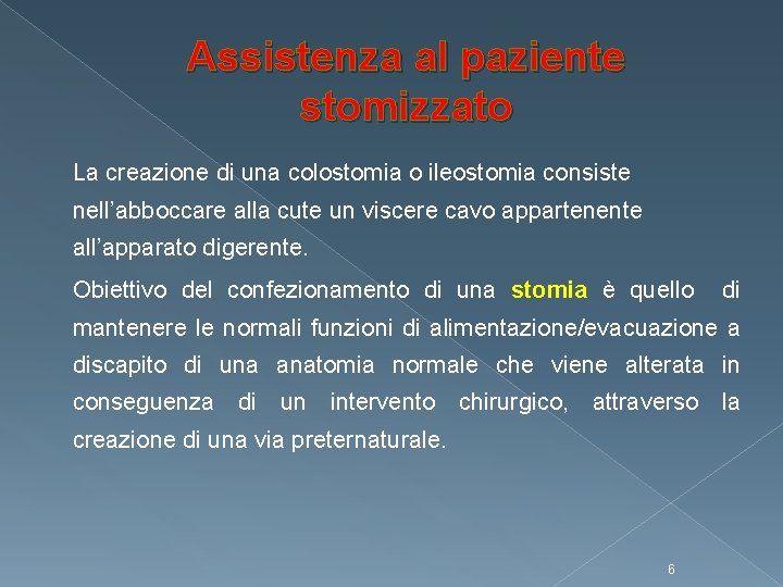 Assistenza al paziente stomizzato La creazione di una colostomia o ileostomia consiste nell’abboccare alla