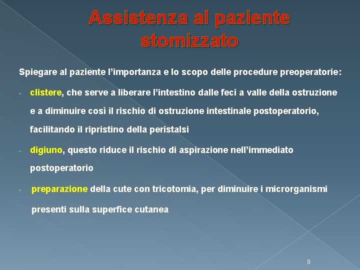 Assistenza al paziente stomizzato Spiegare al paziente l’importanza e lo scopo delle procedure preoperatorie: