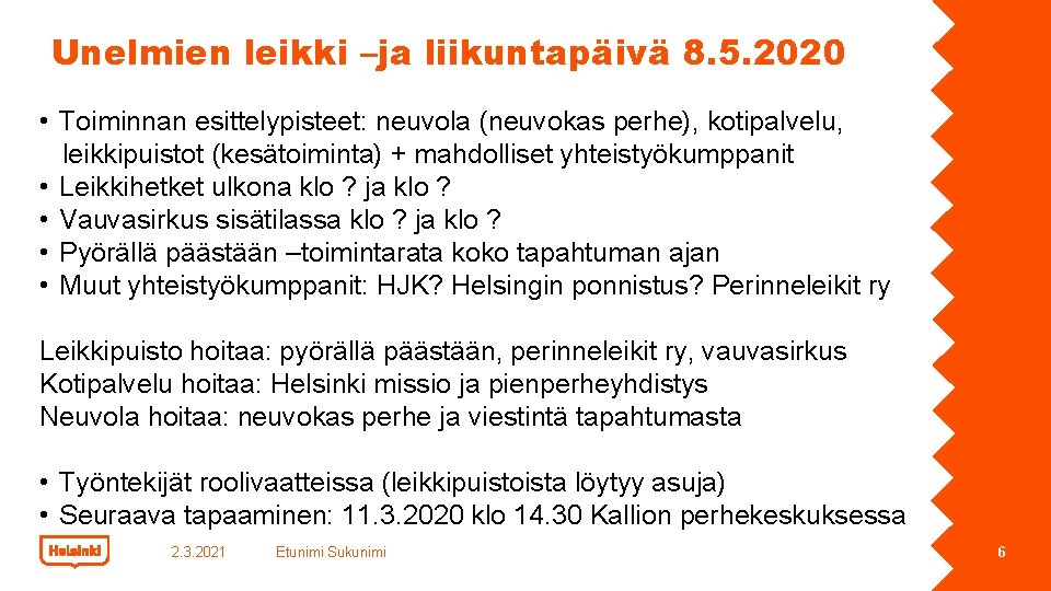 Unelmien leikki –ja liikuntapäivä 8. 5. 2020 • Toiminnan esittelypisteet: neuvola (neuvokas perhe), kotipalvelu,