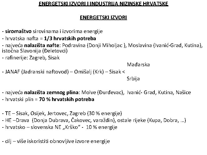 ENERGETSKI IZVORI I INDUSTRIJA NIZINSKE HRVATSKE ENERGETSKI IZVORI - siromaštvo sirovinama i izvorima energije