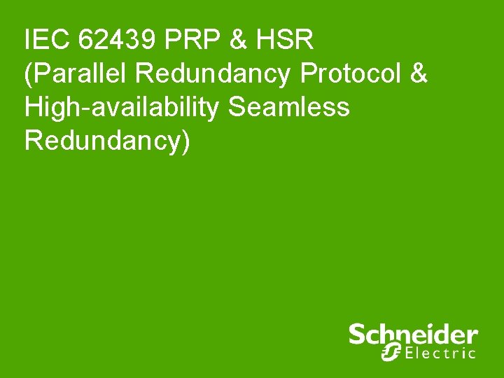IEC 62439 PRP & HSR (Parallel Redundancy Protocol & High-availability Seamless Redundancy) 