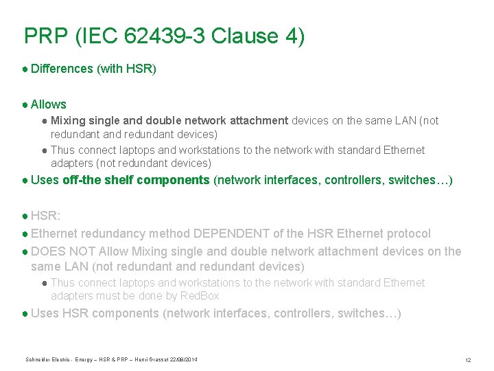 PRP (IEC 62439 -3 Clause 4) ● Differences (with HSR) ● Allows ● Mixing