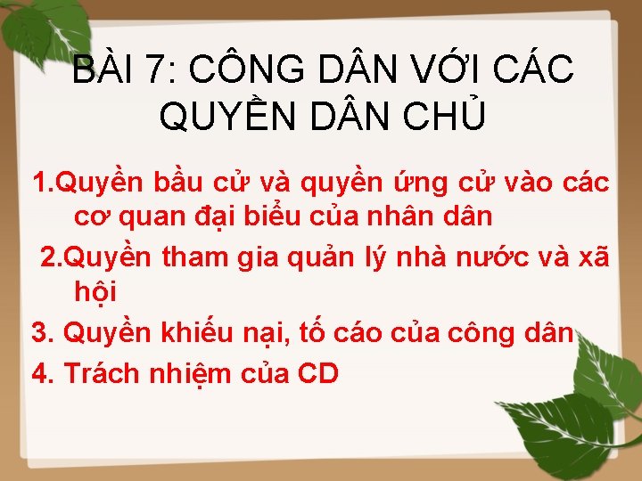 BÀI 7: CÔNG D N VỚI CÁC QUYỀN D N CHỦ 1. Quyền bầu