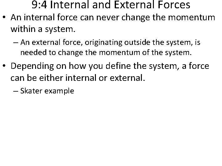 9: 4 Internal and External Forces • An internal force can never change the