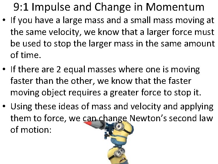 9: 1 Impulse and Change in Momentum • If you have a large mass