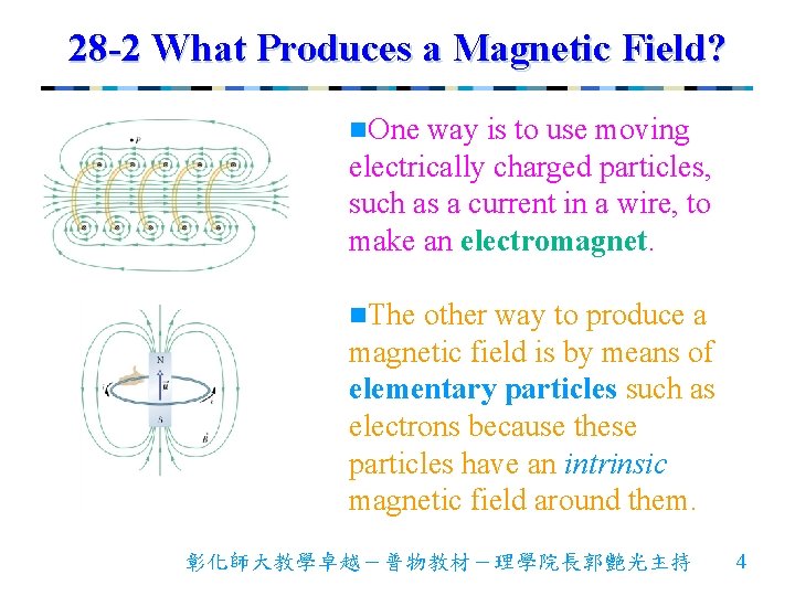 28 -2 What Produces a Magnetic Field? n. One way is to use moving