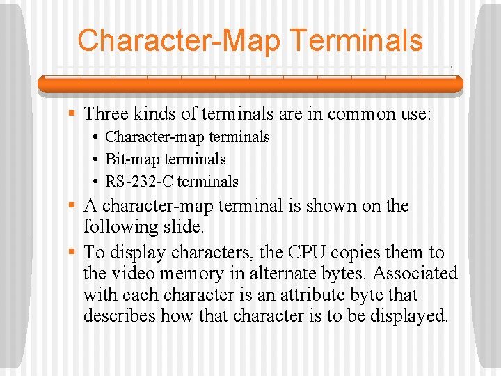 Character-Map Terminals § Three kinds of terminals are in common use: • Character-map terminals