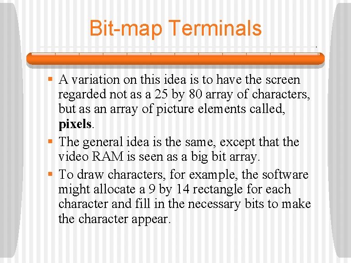 Bit-map Terminals § A variation on this idea is to have the screen regarded