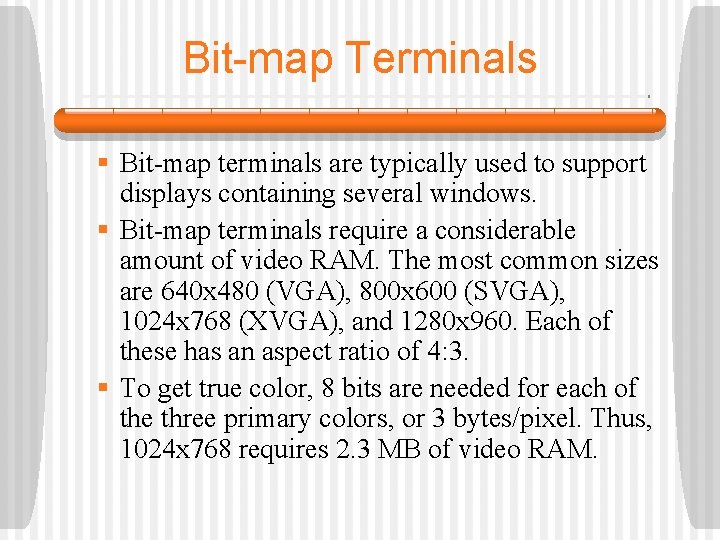 Bit-map Terminals § Bit-map terminals are typically used to support displays containing several windows.