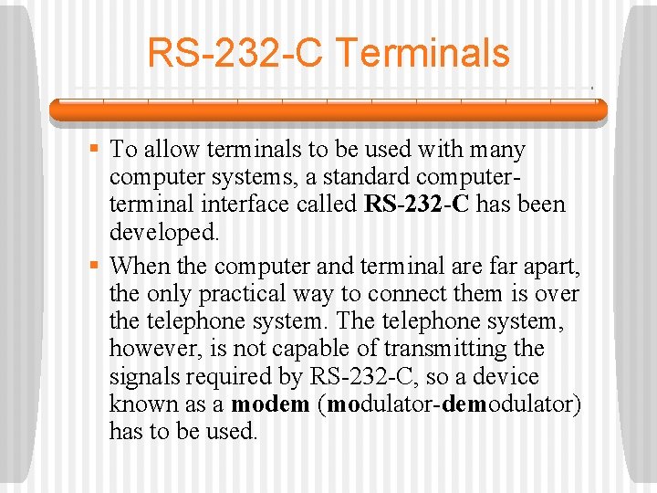 RS-232 -C Terminals § To allow terminals to be used with many computer systems,