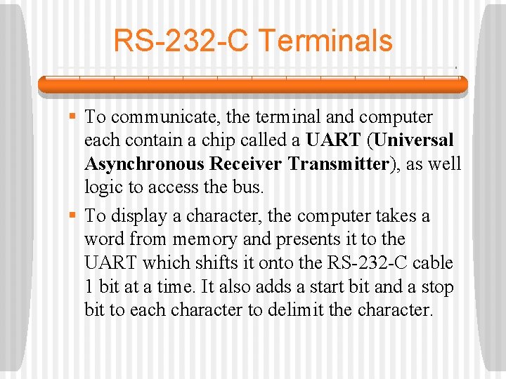 RS-232 -C Terminals § To communicate, the terminal and computer each contain a chip