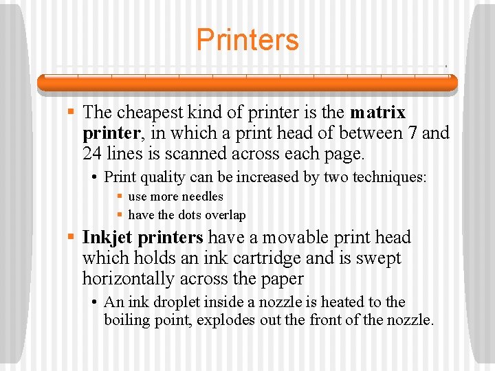 Printers § The cheapest kind of printer is the matrix printer, in which a