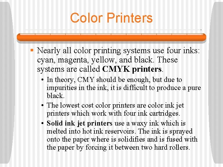 Color Printers § Nearly all color printing systems use four inks: cyan, magenta, yellow,