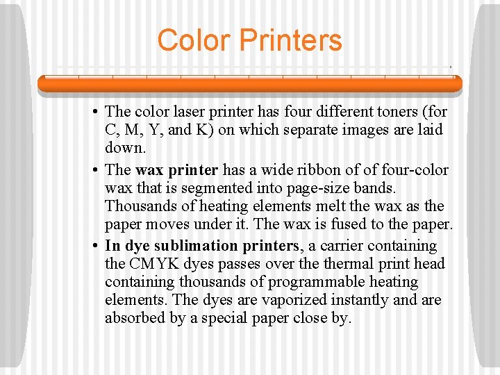 Color Printers • The color laser printer has four different toners (for C, M,